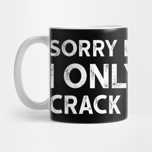 Sorry Princess I Only Date Crack Whores - Funny T-shirt 3 Mug